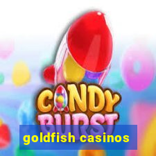 goldfish casinos